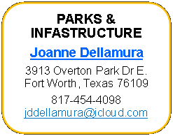 Rounded Rectangle: PARKS & INFASTRUCTUREJoanne Dellamura3913 Overton Park Dr E.Fort Worth, Texas 76109817-454-4098jddellamura@icloud.com